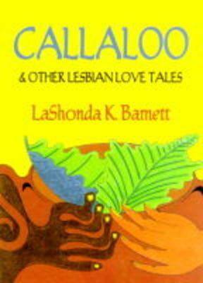 Book Cover Callaloo & Other Lesbian Love Tales by LaShonda Katrice Barnett