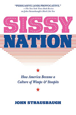 book cover Sissy Nation: How America Became a Culture of Wimps & Stoopits by John Strausbaugh