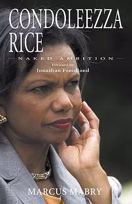 Condoleezza Rice: Naked Ambition
