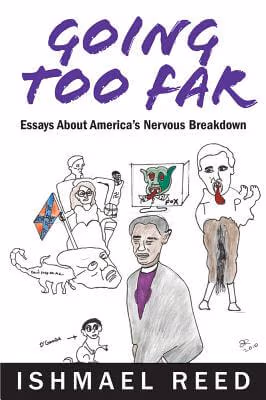 Going Too Far: Essays About America’s Nervous Breakdown