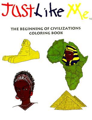 Book Cover Image of Just Like Me: The Beginning of Civilization by Yaba Baker