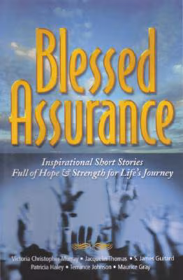 Blessed Assurance: Inspirational Short Stories Full of Hope & Strength for Life's Journey