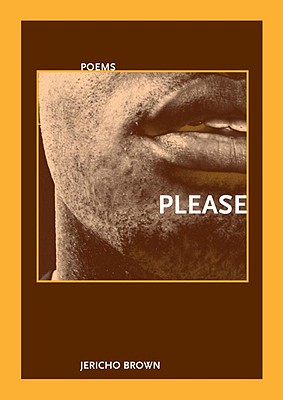 Book Cover Image of Please (First Book) by Jericho Brown