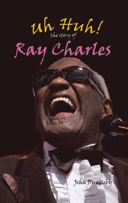 Cover: Uh Huh!: The Story Of Ray Charles (Modern Music Masters)