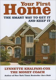 Cover: Your First Home: The Smart Way To Get It And Keep It