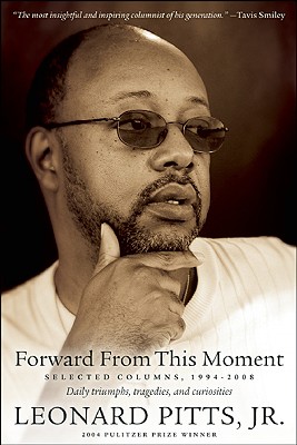 Book Cover Forward From This Moment: Selected Columns, 1994-2009 by Leonard Pitts Jr.