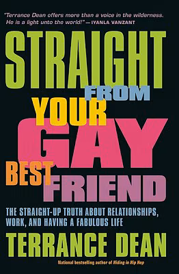 Cover: Straight From Your Gay Best Friend: The Straight-Up Truth About Relationships, Work, And Having A Fabulous Life