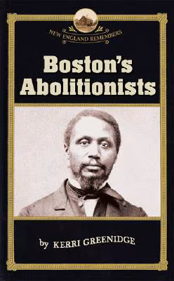 Boston’s Abolitionists