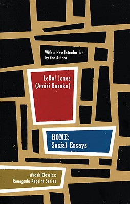 Book Cover Image of Home: Social Essays (Renegade Reprint Series) by Amiri Baraka