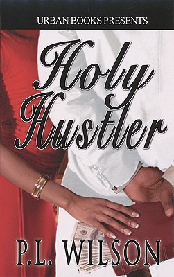 Click for more detail about Holy Hustler by P.L. Wilson