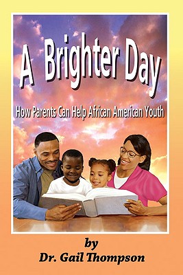 book cover A Brighter Day: How Parents Can Help African American Youth  by Gail L. Thompson