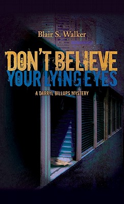Book Cover Don’t Believe Your Lying Eyes: Darryl Billups Mystery #3 by Blair S. Walker