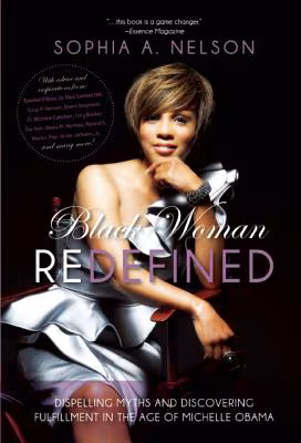 Cover of Black Woman Redefined: Dispelling Myths And Discovering Fulfillment In The Age Of Michelle Obama