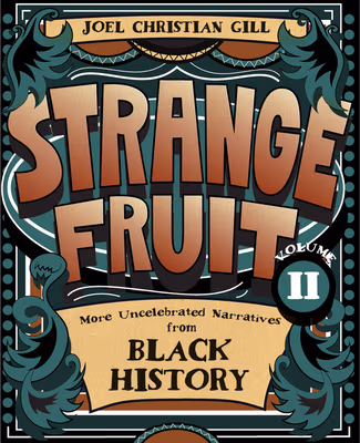 Cover: Strange Fruit, Volume II: More Uncelebrated Narratives from Black History