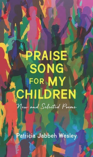 Click for more detail about Praise Song for My Children: New and Selected Poems by Patricia Jabbeh Wesley