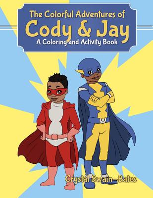 Book Cover The Colorful Adventures of Cody & Jay: A Coloring and Activity Book by Crystal Swain-Bates