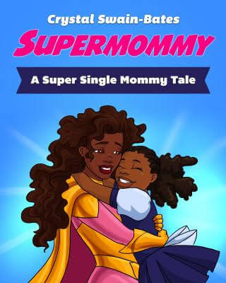 Book Cover Image of Supermommy: A Super Single Mommy Tale by Crystal Swain-Bates
