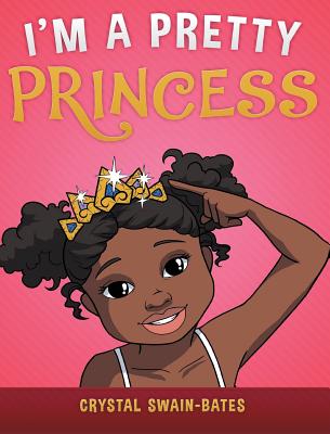Book Cover I’m a Pretty Princess by Crystal Swain-Bates