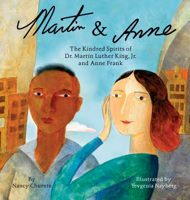 Cover: Martin & Anne: The Kindred Spirits of Dr. Martin Luther King, Jr. and Anne Frank
