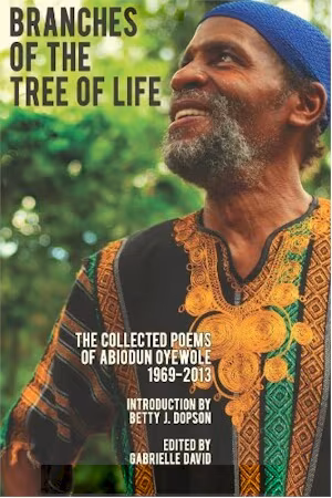 Branches of the Tree of Life: The Collected Poems of Abiodun Oyewole 1969-2013