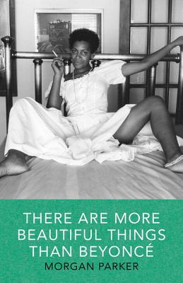Book Cover Image of There Are More Beautiful Things Than Beyoncé by Morgan Parker