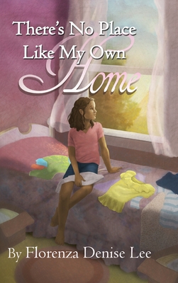 Book Cover There’s No Pace Like My Own Home by Florenza Denise Lee