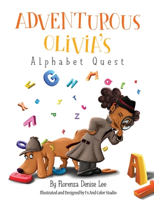 Book Cover Image of Adventurous Olivia’s Alphabet Quest by Florenza Denise Lee