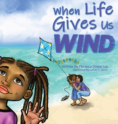Book Cover When Life Gives Us Wind by Florenza Denise Lee