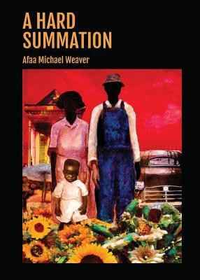 Book Cover Image of A Hard Summation by Afaa Michael Weaver