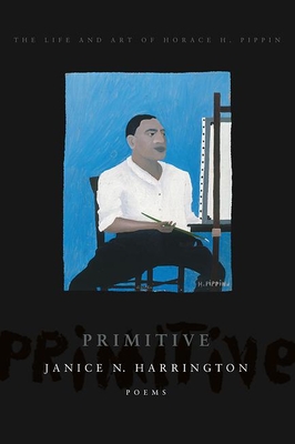 Book Cover Primitive: The Art and Life of Horace H. Pippin by Janice N. Harrington