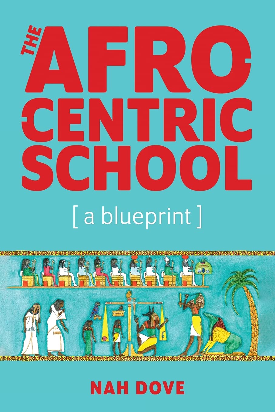Book Cover The Afrocentric School [a Blueprint] by Nah Dove