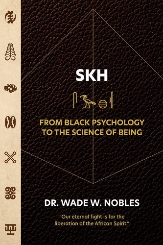 Book Cover SKH, From Black Psychology to the Science of Being by Wade Nobles