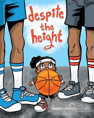 Book Cover Image of Despite The Height by Charles R. Smith Jr. and Ivory Latta