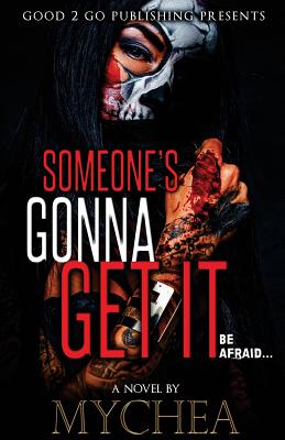 Book Cover Image of Someone’s Gonna Get It by Mychea