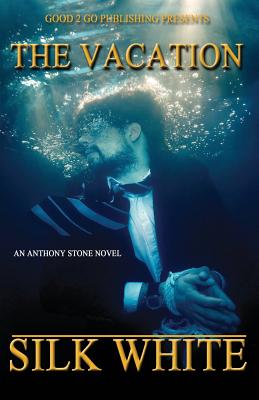 Book Cover Image of The Vacation: An Anthony Stone Novel by Silk White