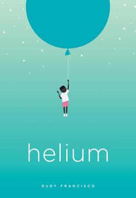 Book Cover Image of Helium by Rudy Francisco