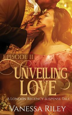 Book Cover Image of Unveiling Love: Episode II by Vanessa Riley