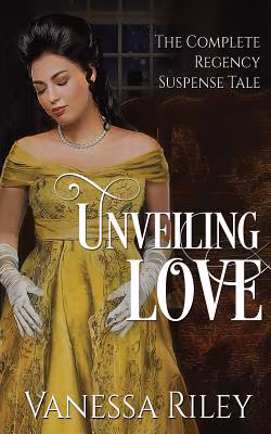 Cover: Unveiling Love: The Complete Regency Suspense Tale