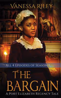 Cover: The Bargain: The Complete Season One - Episodes I-IV: A Port Elizabeth Regency Tale: Season One