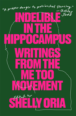 Cover: Indelible in the Hippocampus: Writings from the Me Too Movement