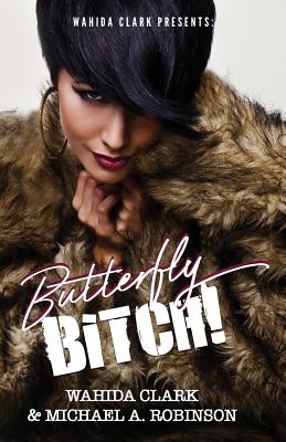 Book Cover Butterfly Bitch! by Wahida Clark and Michael A. Robinson