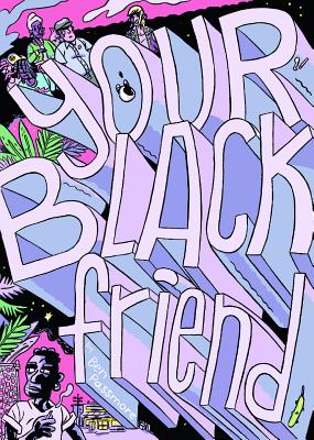 Book Cover Image of Your Black Friend by Ben Passmore