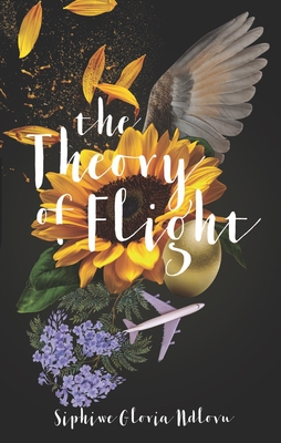 Book Cover Image of The Theory of Flight by Siphiwe Gloria Ndlovu