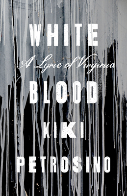 book cover White Blood: A Lyric of Virginia by Kiki Petrosino