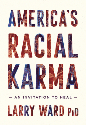 Click for more detail about Americas Racial Karma: An Invitation to Heal by Larry Ward