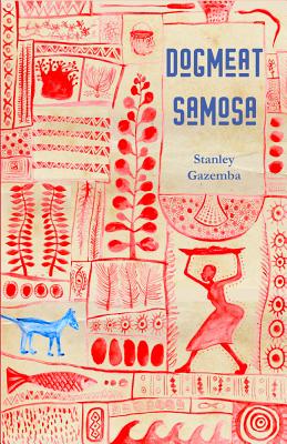 Book Cover Dog Meat Samosa by Stanley Gazemba
