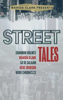 Book Cover Street Tales: A Street Lit Anthology by Shannon Holmes, Wahida Clark, Victor L. Martin, Sa'id Salaam, Reds Johnson, Hood Chronicles, Joe Awsum, and Vance Phillips