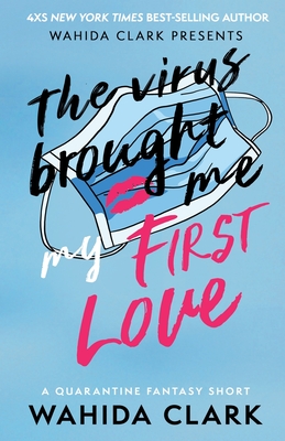 Book Cover Image of The Virus Brought Me My First Love by Wahida Clark