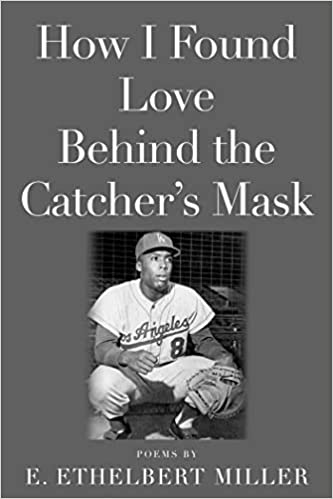 Book cover of How I Found Love Behind the Catcher’s Mask: Poems by E. Ethelbert Miller