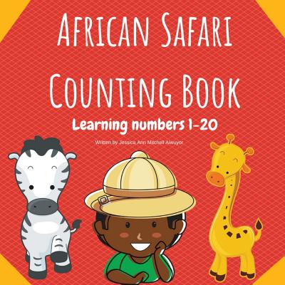 Click for more detail about African Safari Counting Book: Learning Numbers 1-20 by Jessica Ann Mitchell Aiwuyor